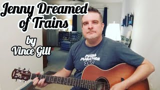 JENNY DREAMED OF TRAINS - VINCE GILL - cover - video