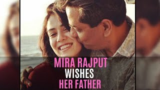 Mira Rajput posts the sweetest birthday message for her Father Vikram Rajput | SpotboyE