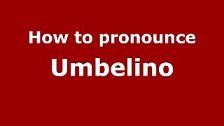 How to pronounce Umbelino