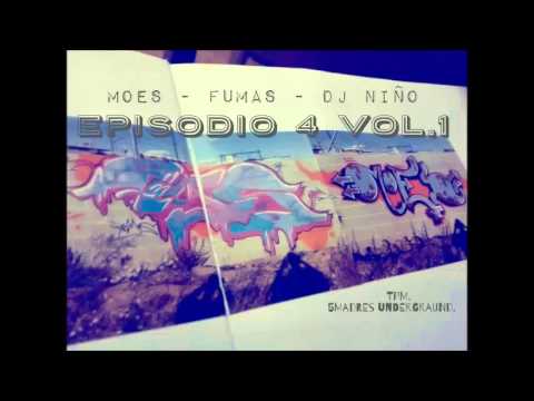 EPISODIO 4 VOL.1  MOES - FUMAS - DJ NIÑO