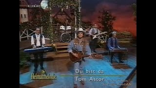 Tom Astor - Du bist da (wenn&#39;s drum geht) - 1994