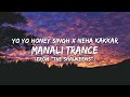 Yo Yo Honey Singh X Neha Kakkar Manali Trance From The Shaukeens Lyrics बोल