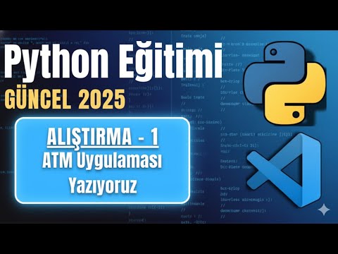 Python Dersleri 2025 Alıştırma - 1 / ATM Uygulaması Yazıyoruz