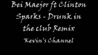 Bei Maejor ft Clinton Sparks - Drunk In The Club Remix