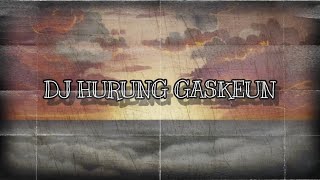 Download lagu DJ HURUNG GASKEUN - DJ REMIX VIRAL TIKTOK [DANZ WG - Edit ] mp3