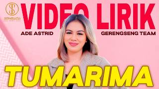 Download lagu [VIDEO LIRIK] TUMARIMA - ADE ASTRID X GERENGSENG TEAM mp3
