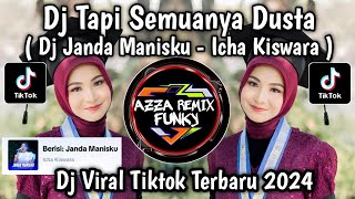 Download lagu DJ TAPI SEMUANYA DUSTA || DJ JANDA MANISKU - ICHA KISWARA || DJ JANDA 7KALI VIRAL TIKTOK mp3