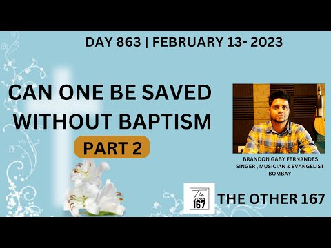 Can one be saved without baptism - Part 2 | Brandon G. Fernandes | The Other 167