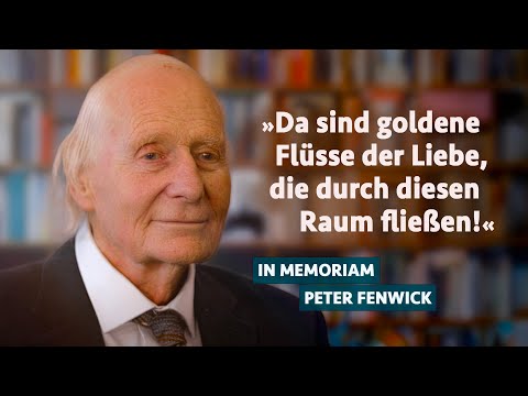 »Da sind goldene Flüsse der Liebe, die durch diesen Raum fließen!« | In memoriam Peter Fenwick