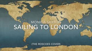 Sailing To London - The Roscoes (Monica Saxton cover)