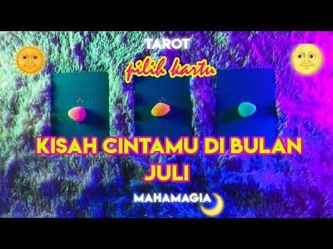 RAMALAN TAROT pilih kartu PREDIKSI CINTA DI BULAN JULI