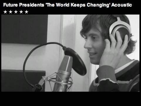 Future Presidents 'The World Keeps Changing' Acoustic Video