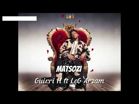 Guirri H ft LeG Arzam_-_ MATSOZI ( Audio officiel )