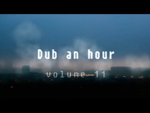 Dub An Hour vol.11 | Dub Techno Session | February 2023