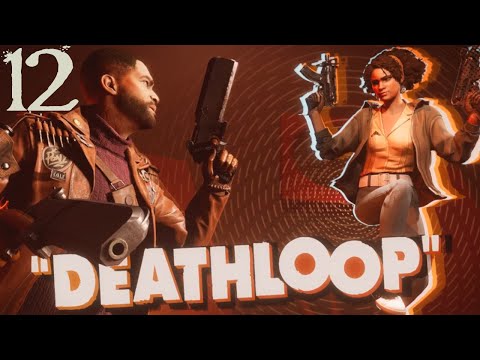 SB Plays DEATHLOOP 12 - The Longest Day (No, Really This Time)