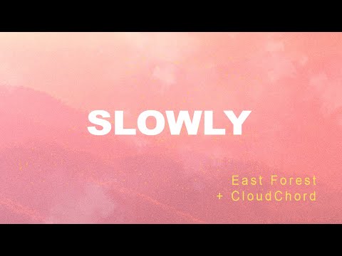 Cloudchord x East Forest - Slowly (Lyric Video)