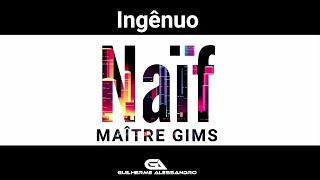 Maître GIMS - Naïf [Paroles Lyrics] [Tradução] #maitregims #naïf