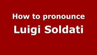How to pronounce Luigi Soldati