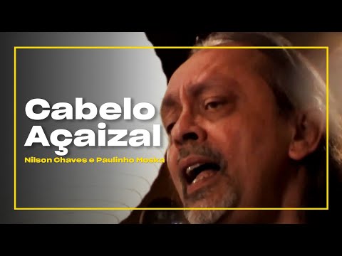 Paulinho Moska e Nilson Chaves - Cabelo Açaizal | Zoombido