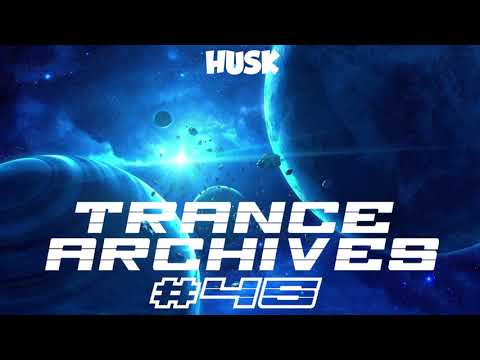 Trance Archives 045 - Mixed by Husk