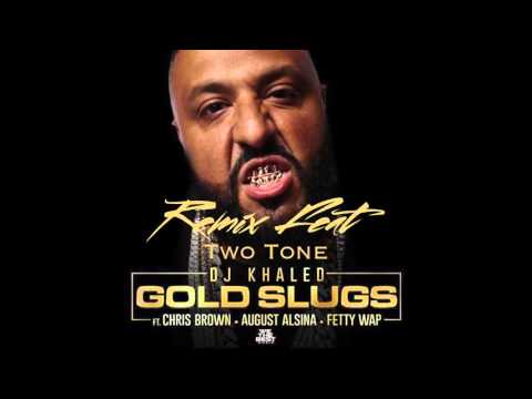 DJ Khaled - Gold Slugs Remix  ft. Two Tone, Chris Brown, August Alsina, Fetty Wap (Official Audio)