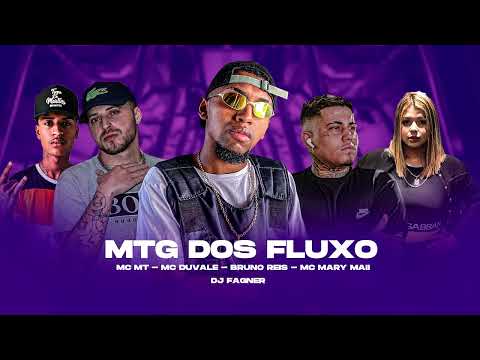 MTG DOS FLUXO - DJ FAGNER , BRUNO REIS , MC MT , MC MARY MAII , MC DUVALE ( DJ FAGNER )