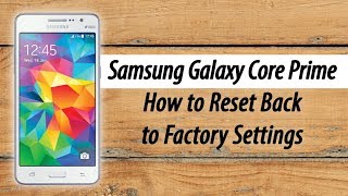 Samsung Galaxy Core Prime - How to Reset Back to Factory Settings