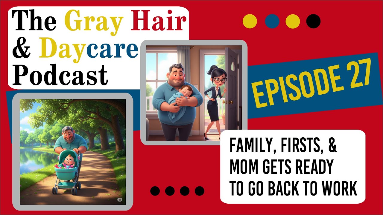 Family, Firsts, and Mom Gets Ready To Go Back To Work : Episode 27 Family, Firsts, and Mom Gets Ready To Go Back To Work : Episode 27