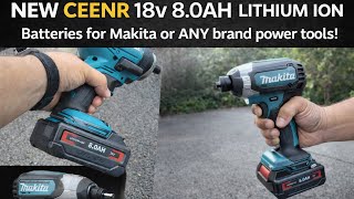 NEW CEENR 18v 8.0AH LITHIUM ION  Batteries for Makita or ANY brand power tools! Affordable/Powerful!