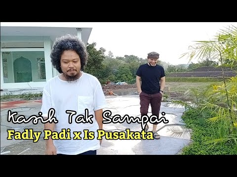 Kasih Tak Sampai || Fadly Padi x Is Pusakata