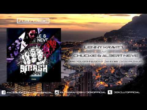 Lenny Kravitz vs Chuckie & Albert Neve - Are You Gonna Go My DAMN Way (D.O.X Mash-up)