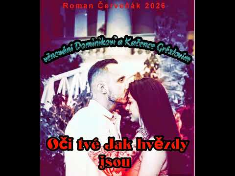Roman Červeňák Oči tvé Jak hvězdy jsou věnováno Dominikovi a Kačence Grézlovím 2026