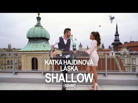 Láska - SHALLOW - Lady Gaga, Bradley Cooper (A Star Is Born) - KATKA HAJ