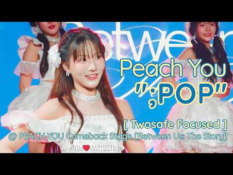 [FanCam] Peach You ";POP" [Twosafe Focused] @ PEACH YOU [Between Us: The Story]