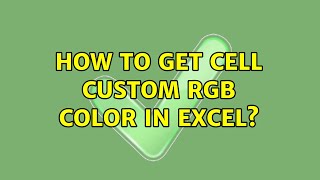 How to get cell custom rgb color in excel?