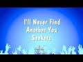 I'll Never Find Another You - Seekers (Karaoke Version)