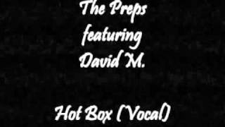The Preps featuring David M. - Hot Box (Vocal)