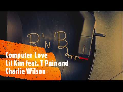 Lil' Kim feat. T-Pain and Charlie Wilson - Computer  Love