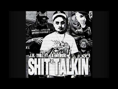 J.R. TRILL x LIL WEIRDO - S**T TALKIN'