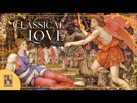 Classical Love | Classical Music for Hopeless Romantics