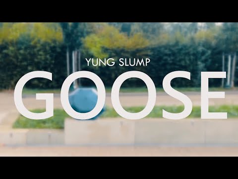 GOOSE - YUNG SLUMP (Official Video)