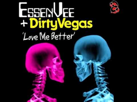 Dirty Vegas vs EssenVee - Love Me Better (Vocal Mix)