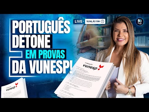 LIVE #254  - VUNESP - DETONE EM PORTUGUÊS EM PROVAS VUNESP