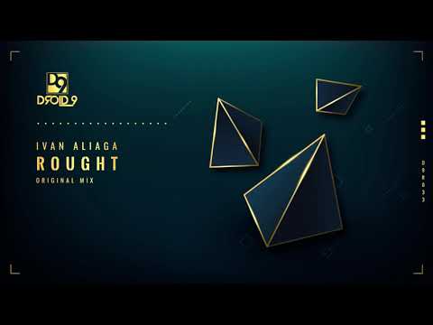 Ivan Aliaga - Rought [Droid9]