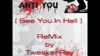 Blue Stahli - Anti You (See You In Hell) ReMix by TweakerRay
