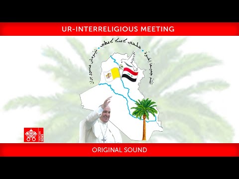  Interreligious Meeting with Pope Francis in Ur | March 6. 2021