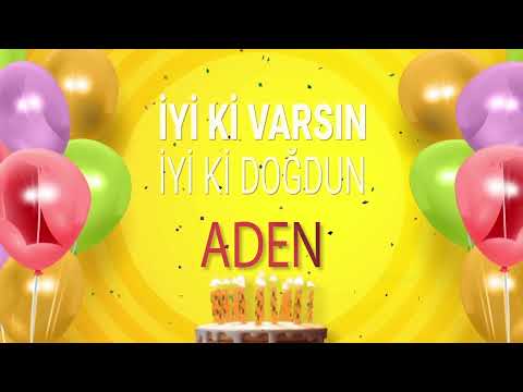 ADEN - İyi ki Varsın İyi ki Doğdun Aden
