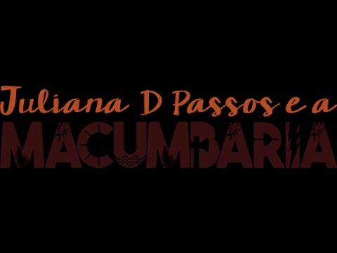 Juliana D Passos e a Macumbaria - 25 de Julho - Dia Internacional da Mulher Negra Latino-Americana
