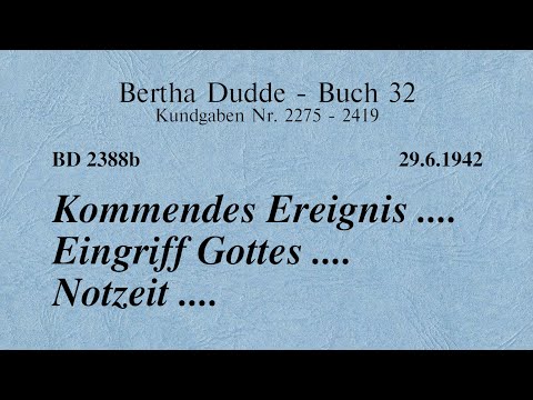 BD 2388B - KOMMENDES EREIGNIS .... EINGRIFF GOTTES .... NOTZEIT ....