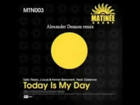 Today is my day  (Alexander Dennon remix) - Tikaro.J.Louis & Ferran feat.Clarence. mp4